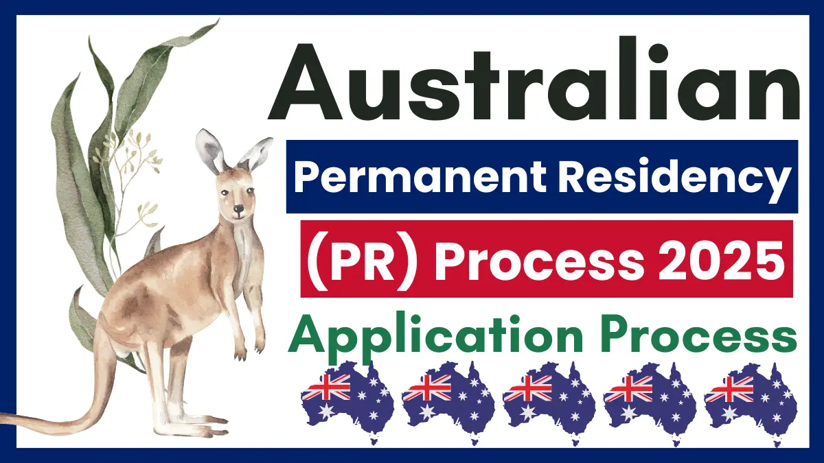 Australian Permanent Residency (PR) Process 2025: Eligibility, Requirements and Application Process