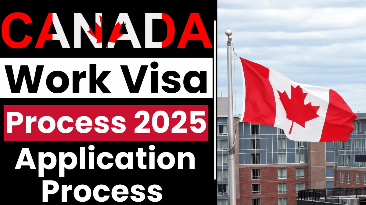 Canada Work Visa Process Oct 2025: Requirements and Application Process
