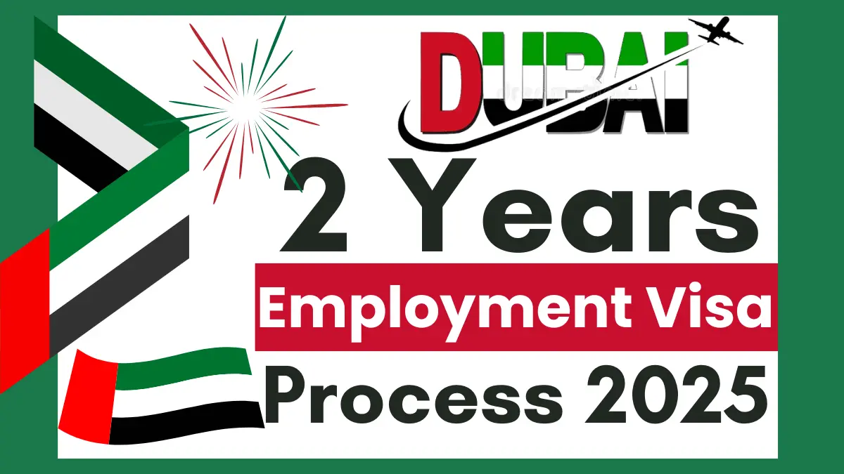 Dubai 2 Years Employment Visa Process Oct 2025: Eligibility, Requirements, Fees and Application Guide