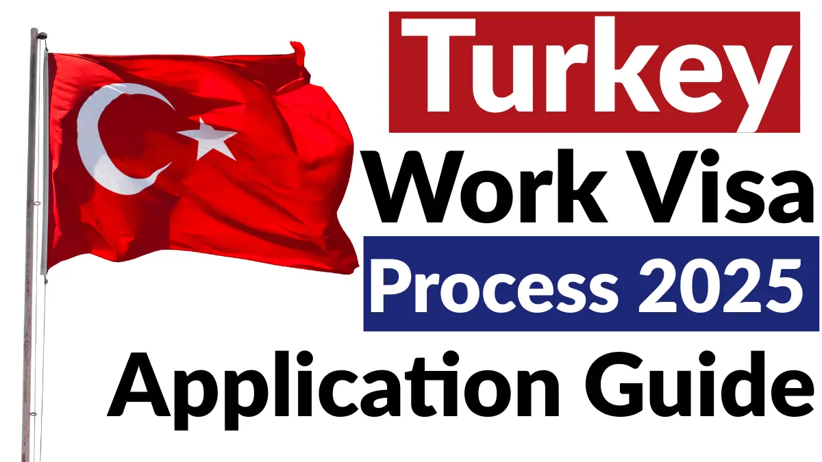 Turkey Work Visa Process 2025: Step by Step Application Guide